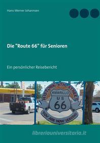 Ebook Die "Route 66" für Senioren di Hans-Werner Johannsen edito da Books on Demand