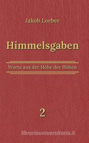Ebook Himmelsgaben Bd. 2 di Jakob Lorber edito da Books on Demand