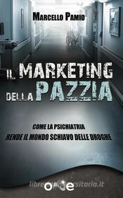 Ebook Il Marketing della Pazzia di Marcello Pamio edito da One Books
