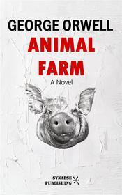 Ebook Animal farm di George Orwell edito da Synapse Publishing