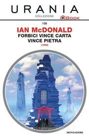 Ebook Forbici vince carta vince pietra (Urania) di Mcdonald Ian edito da Mondadori
