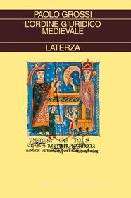 Ebook L'ordine giuridico medievale di Paolo Grossi edito da Editori Laterza