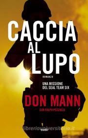 Ebook Caccia al lupo di Don Mann, Ralph Pezzullo edito da Tre60