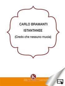 Ebook Istantanee di Carlo Bramanti edito da Kimerik