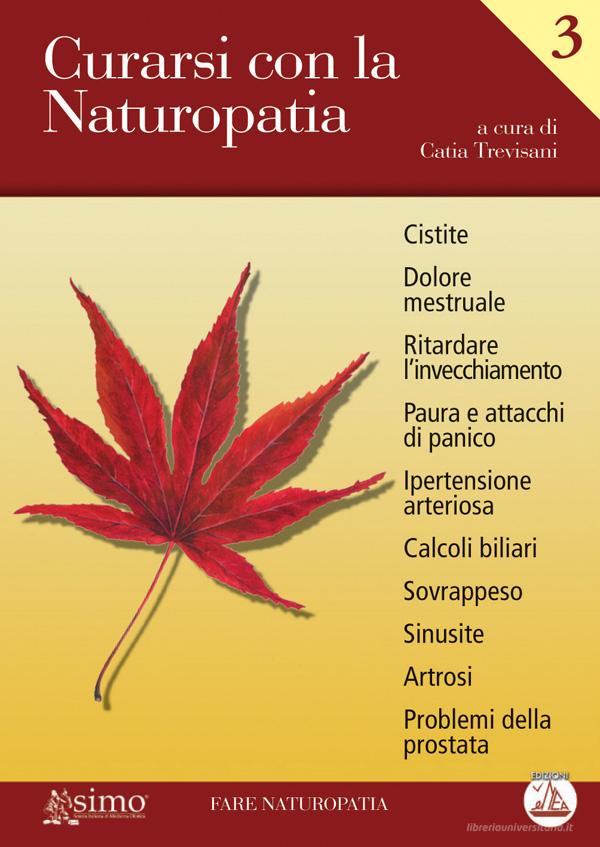 Ebook Curarsi con la Naturopatia - Vol. 3 di Catia Trevisani edito da Edizioni Enea
