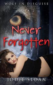 Ebook Wolf In Disguise: Never Forgotten di Jodie Sloan edito da Babelcube Inc.