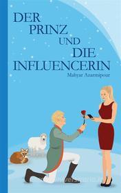 Ebook Der Prinz und die Influencerin di Mahyar Azarmipour edito da Books on Demand