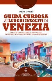 Ebook Guida curiosa ai luoghi insoliti di Venezia di Irene Galifi edito da Newton Compton Editori