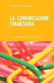 Ebook La comunicazione finanziaria di Francesco Guidara edito da Egea