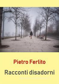 Ebook Racconti disadorni di Pietro Ferlito edito da Youcanprint