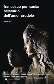 Ebook Sillabario dell'amor crudele di Francesco Permunian edito da Chiarelettere
