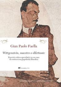 Ebook Wittgenstein, maestro o dilettante di Gian Paolo Faella edito da Inschibboleth Edizioni