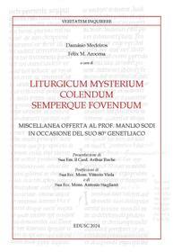 Ebook Liturgicum mysterium colendum semperque fovendum di Félix María Arocena, Medeiros Damásio edito da EDUSC
