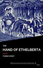 Ebook The Hand Of Ethelberta di Thomas Hardy edito da Thomas Hardy