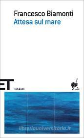 Ebook Attesa sul mare di Biamonti Francesco edito da Einaudi