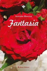 Ebook Fantasia di Antonio Moretta edito da Aletti Editore