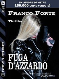 Ebook Fuga d'azzardo di Franco Forte edito da Delos Digital