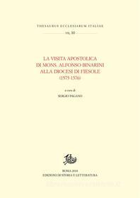 Ebook La Visita apostolica di Mons. Alfonso Binarini alla Diocesi di Fiesole (1575-1576) di Sergio Pagano edito da Edizioni di Storia e Letteratura
