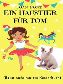 Ebook Ein Haustier Für Tom di JOAN PONT GALMÉS edito da JPJOHNSON BOOKS