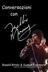 Ebook Conversazioni con Freddie Mercury di Ronald Ritter & Sussan Evermore edito da Ronald Ritter & Sussan Evermore