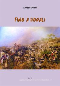 Ebook Fino a Dogali di Alfredo Oriani edito da Tiemme Edizioni Digitali