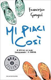 Ebook Mi piaci così di Gungui Francesco edito da Mondadori