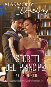 Ebook I segreti del principe di Cat Schield edito da HarperCollins