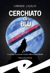 Ebook Cerchiato di blu di Lorenzo Licalzi edito da Fratelli Frilli Editori