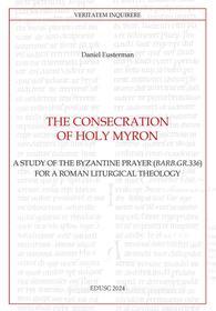 Ebook The Consecration of Holy Myron di Daniel Eusterman edito da EDUSC
