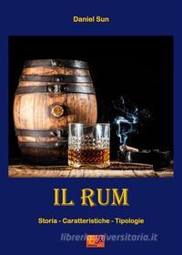 Ebook Il Rum - Storia, Caratteristiche e Tipologie di Daniel Sun edito da R.E.I. Editions