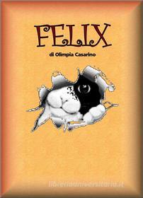 Ebook Felix di Olimpia Casarino edito da Olimpia Casarino