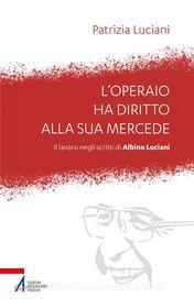 Ebook L'operaio ha diritto alla sua mercede di Patrizia Luciani edito da Edizioni Messaggero Padova