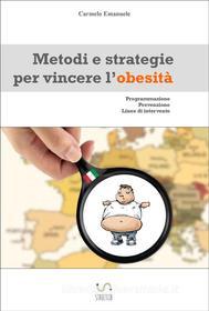 Ebook Metodi e strategie per vincere l'obesità di Carmelo Emanuele edito da Ursula editore