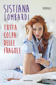 Ebook Tutta colpa delle fragole di Lombardi Sistiana edito da Mondadori Libri Trade Electa