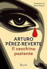 Ebook Il cecchino paziente di Pérez-reverte Arturo edito da Rizzoli