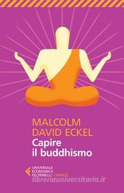 Ebook Capire il buddhismo di Malcolm David Eckel edito da Feltrinelli Editore