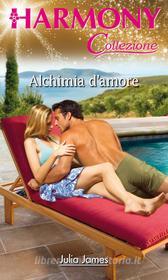 Ebook Alchimia d'amore di Julia James edito da HarperCollins Italia