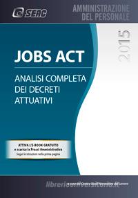 Ebook JOBS ACT analisi completa dei decreti attuativi di SEAC S.P.A. Trento edito da SEAC