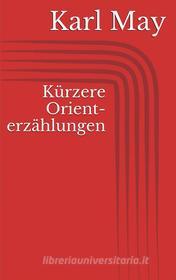 Ebook Kürzere Orienterzählungen di Karl May edito da Paperless