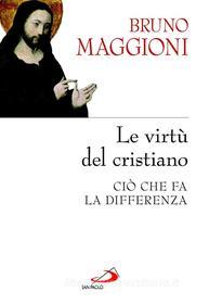 Ebook Le virtù del cristiano. Ciò che fa la differenza di Maggioni Bruno edito da San Paolo Edizioni