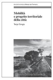 Ebook Mobilità e progetto territoriale della città di Tanja Congiu edito da Franco Angeli Edizioni