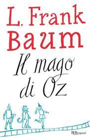 Ebook Il mago di Oz di Baum Frank edito da BUR