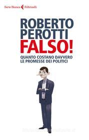 Ebook Falso! di Roberto Perotti edito da Feltrinelli Editore