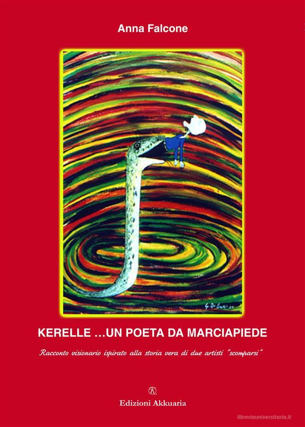 Ebook Kerelle... un poeta da marciapiede di Anna Falcone edito da Akkuaria