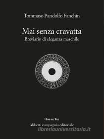 Ebook Mai senza cravatta di Tommaso Pandolfi Fanchin edito da Compagnia editoriale Aliberti