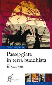 Ebook Passeggiate in terra buddhista. Birmania di Jordis Christine edito da O barra O