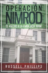 Ebook Operación Nimrod: El Asedio A La Embajada Iraní di Russell Phillips edito da Babelcube Inc.