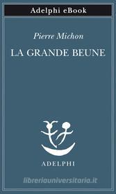 Ebook La Grande Beune di Pierre Michon edito da Adelphi