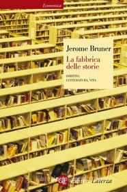 Ebook La fabbrica delle storie di Jerome Bruner edito da Editori Laterza
