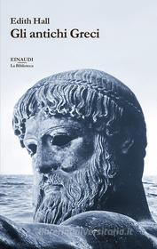 Ebook Gli antichi Greci di Hall Edith edito da Einaudi